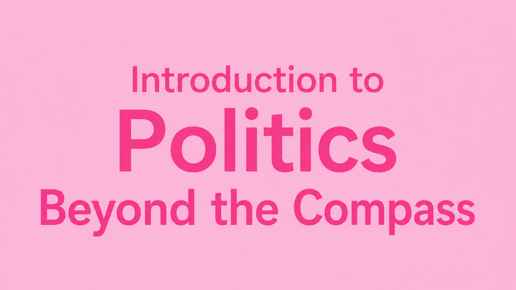 Introduction to Politics Beyond the Compass